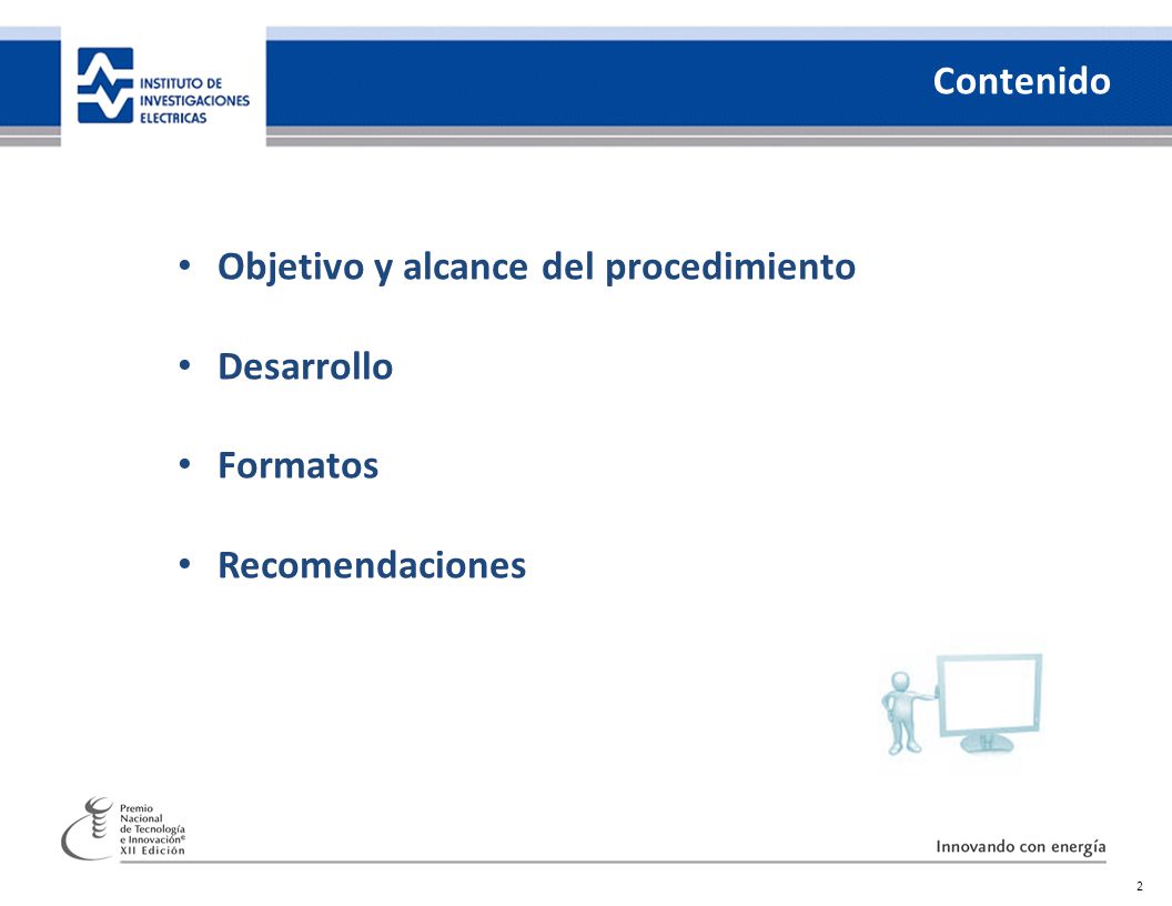 Contenido Objetivo y alcance del procedimiento Desarrollo Formatos Recomendaciones