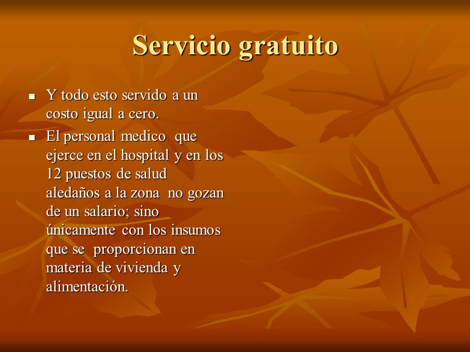 Servicio gratuito Y todo esto servido a un costo igual a cero.