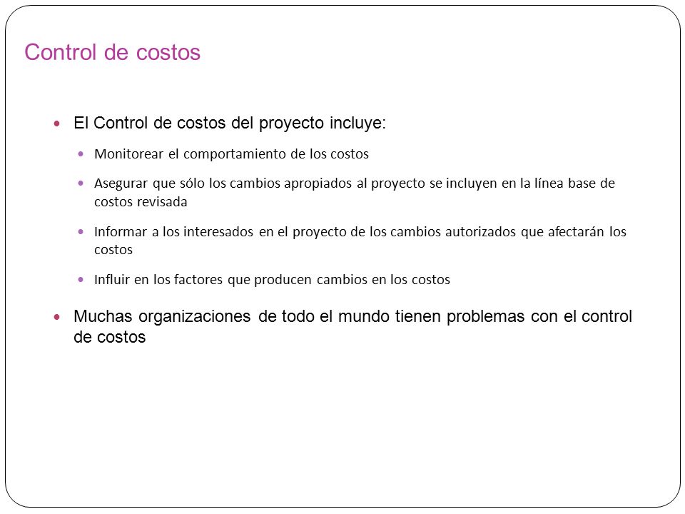 Control de costos El Control de costos del proyecto incluye: