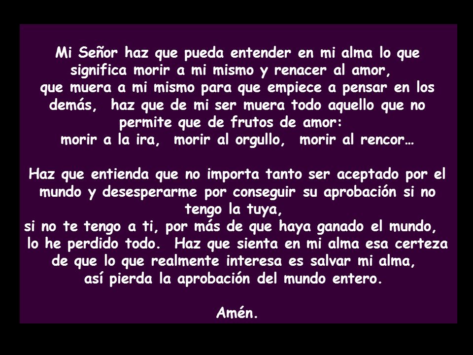 morir a la ira, morir al orgullo, morir al rencor…