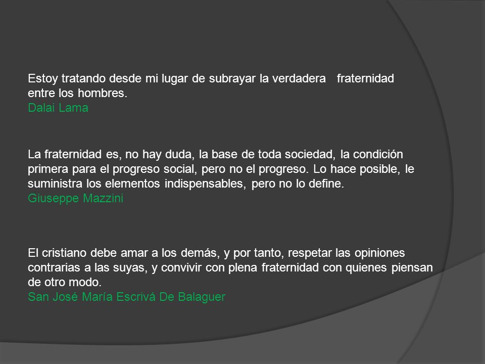 Estoy tratando desde mi lugar de subrayar la verdadera fraternidad entre los hombres.
