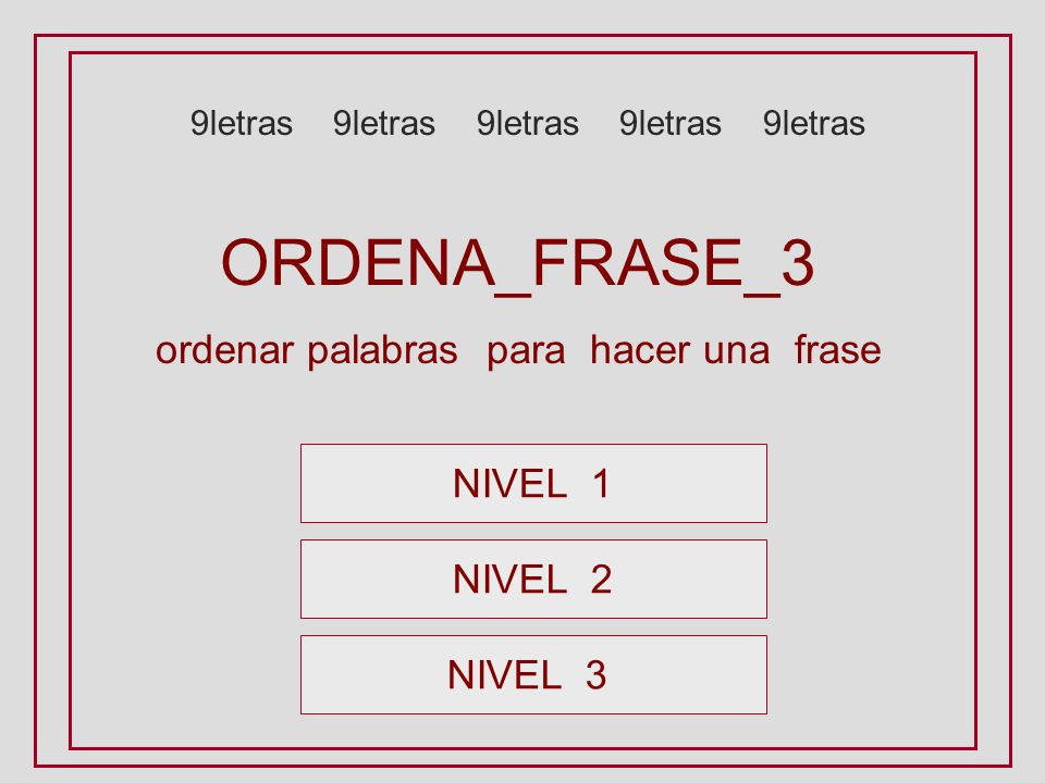 ORDENA_FRASE_3 ordenar palabras para hacer una frase NIVEL 1 NIVEL 2