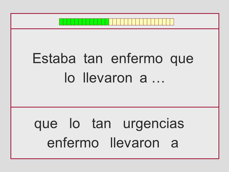 Estaba tan enfermo que lo llevaron a … que lo tan urgencias enfermo llevaron a