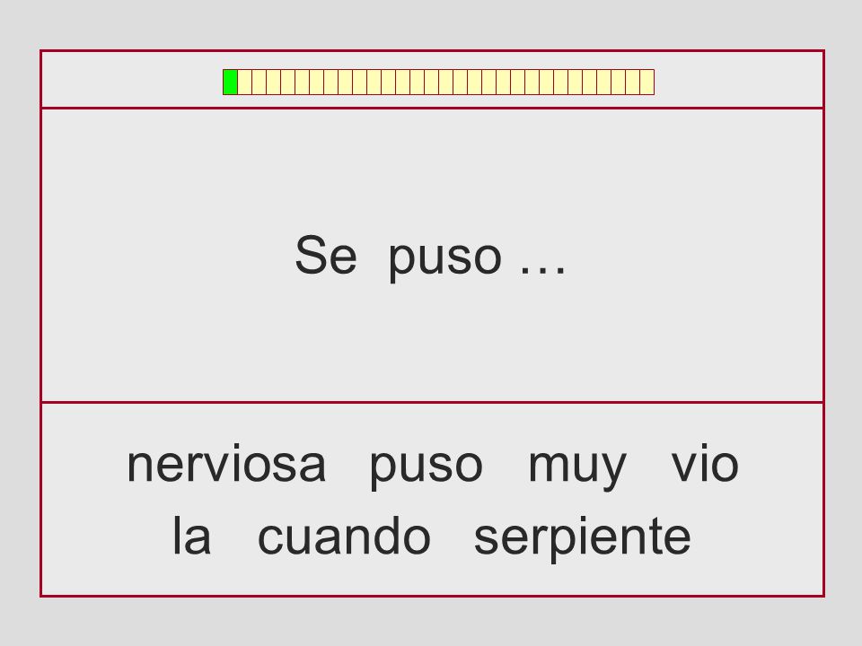 Se puso … nerviosa puso muy vio la cuando serpiente