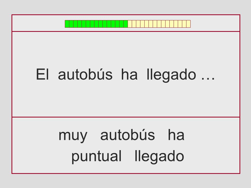 El autobús ha llegado … muy autobús ha puntual llegado