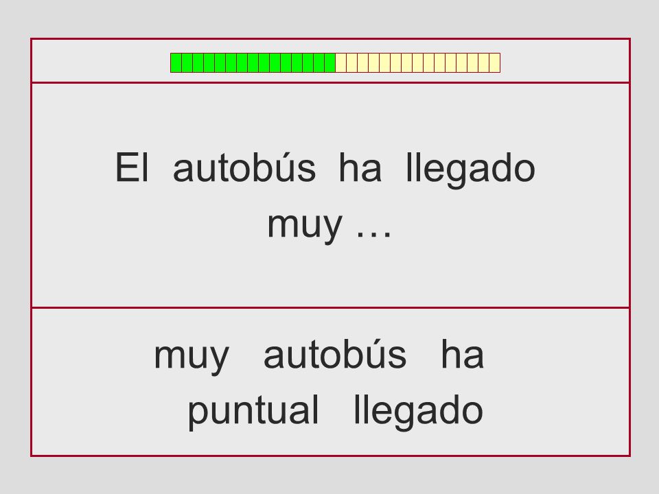 El autobús ha llegado muy … muy autobús ha puntual llegado