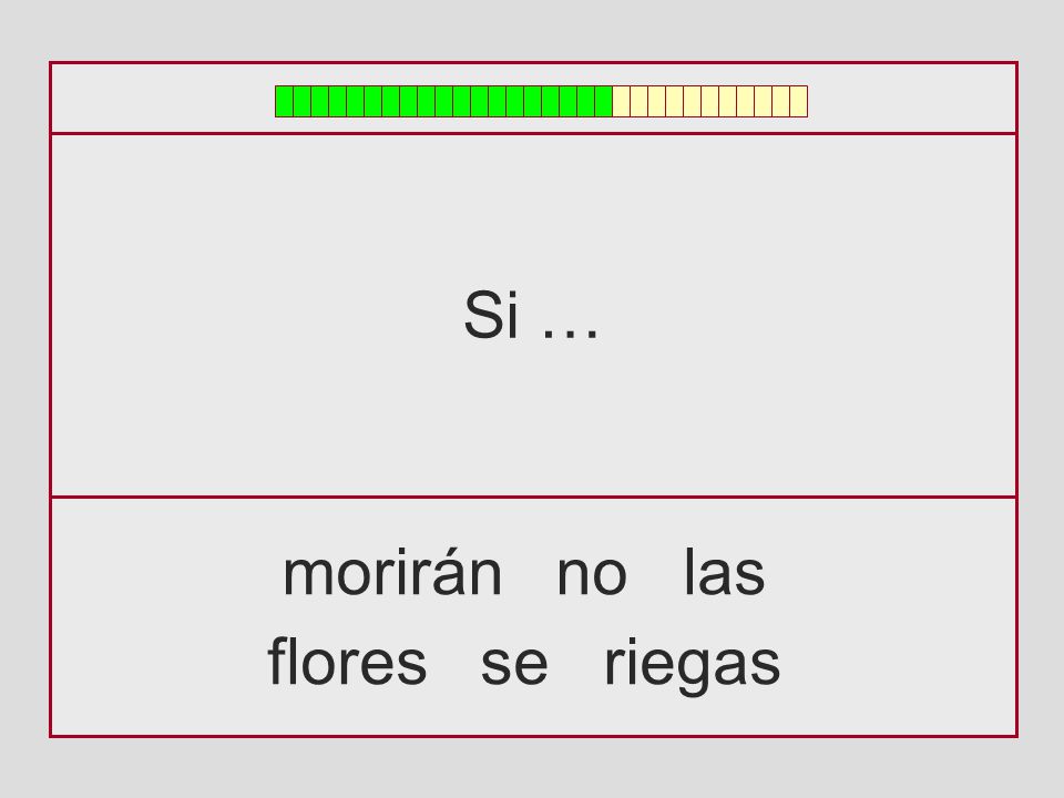 Si … morirán no las flores se riegas