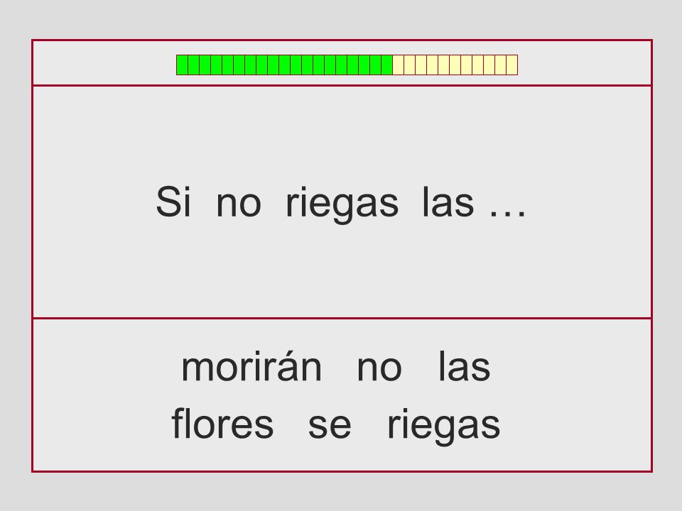 Si no riegas las … morirán no las flores se riegas