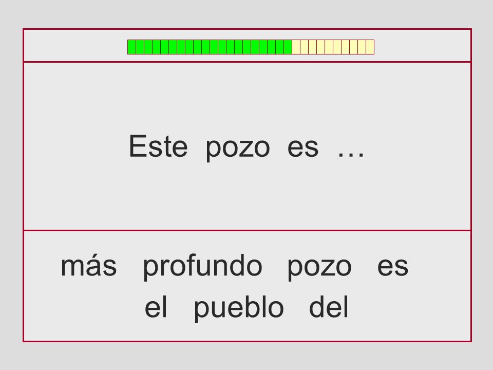 Este pozo es … más profundo pozo es el pueblo del