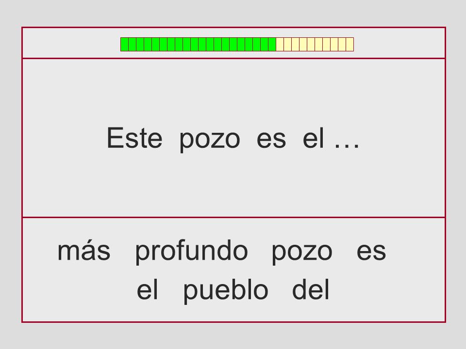 Este pozo es el … más profundo pozo es el pueblo del