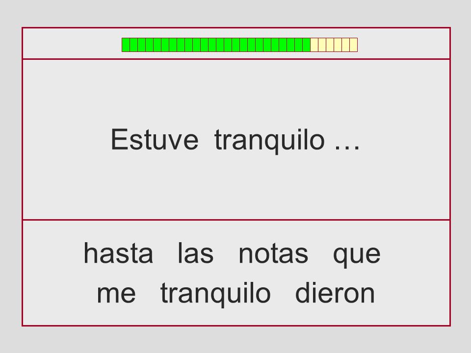 Estuve tranquilo … hasta las notas que me tranquilo dieron