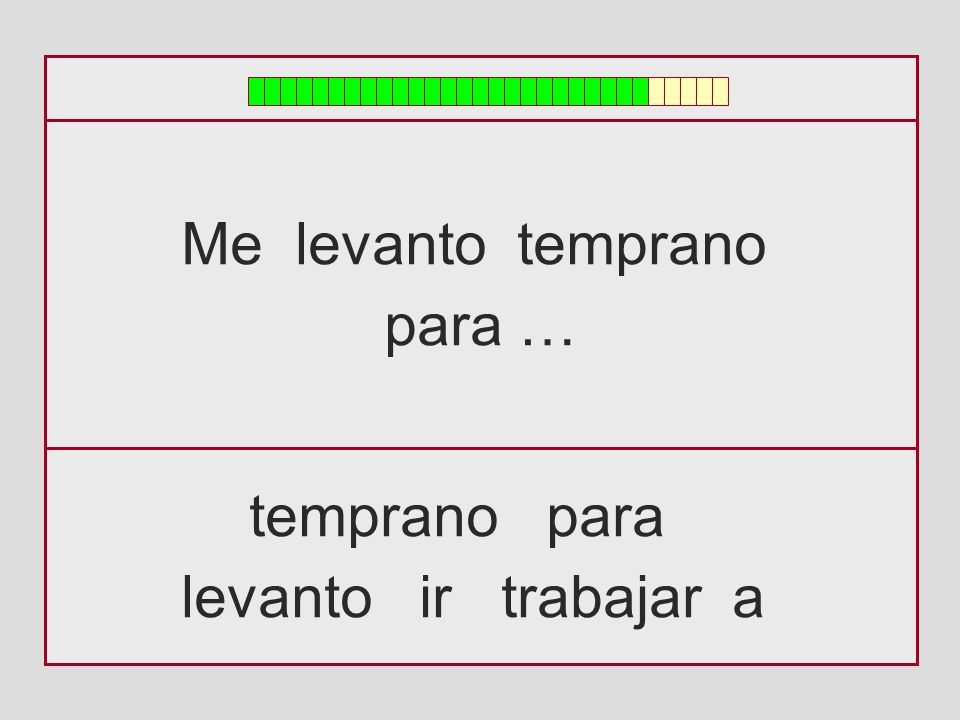Me levanto temprano para … temprano para levanto ir trabajar a