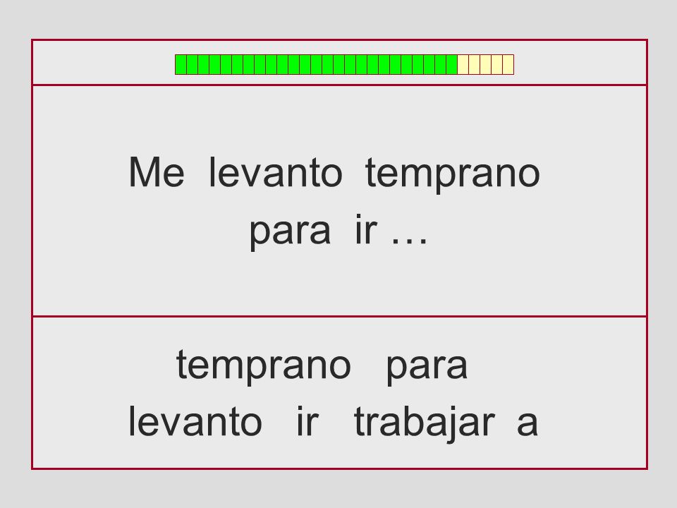 Me levanto temprano para ir … temprano para levanto ir trabajar a