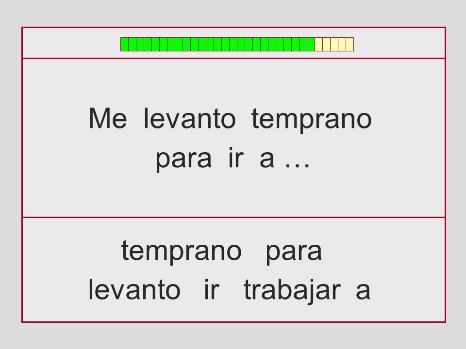 Me levanto temprano para ir a … temprano para levanto ir trabajar a