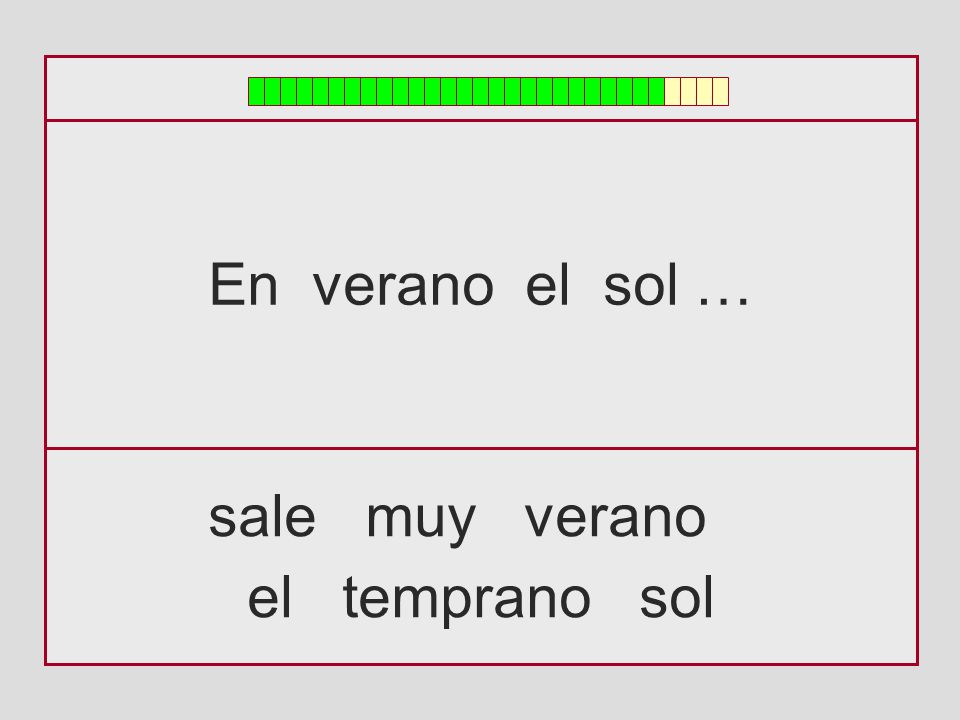 En verano el sol … sale muy verano el temprano sol