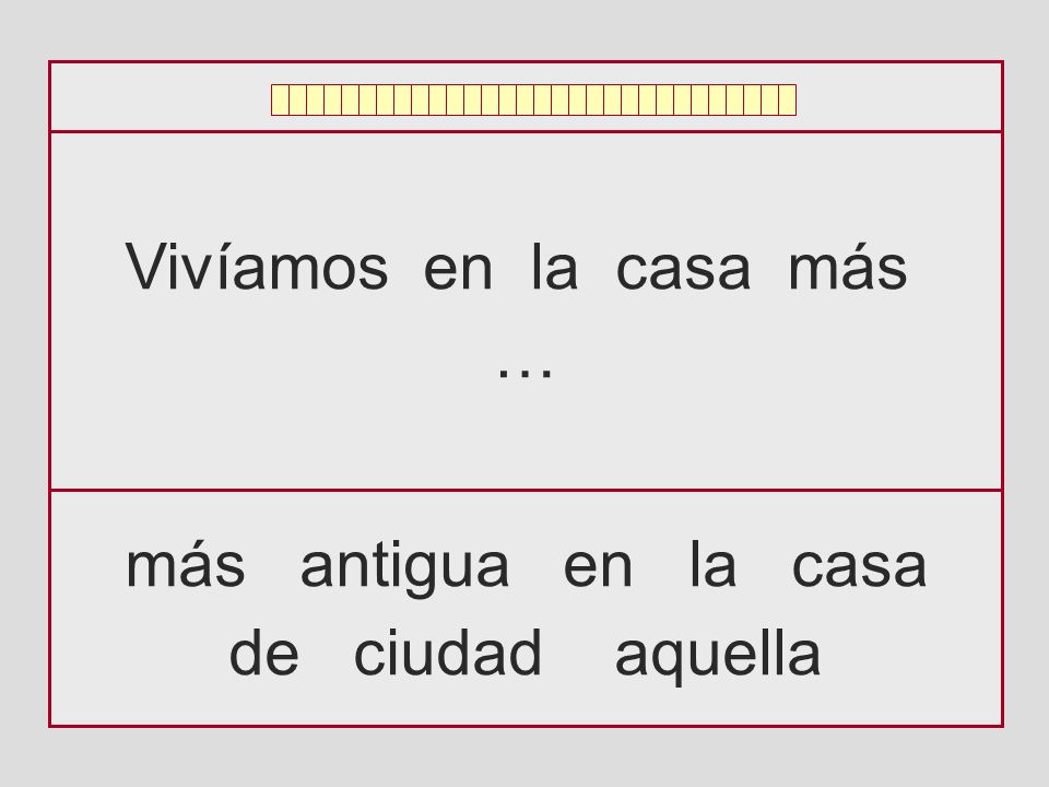 Vivíamos en la casa más … más antigua en la casa de ciudad aquella