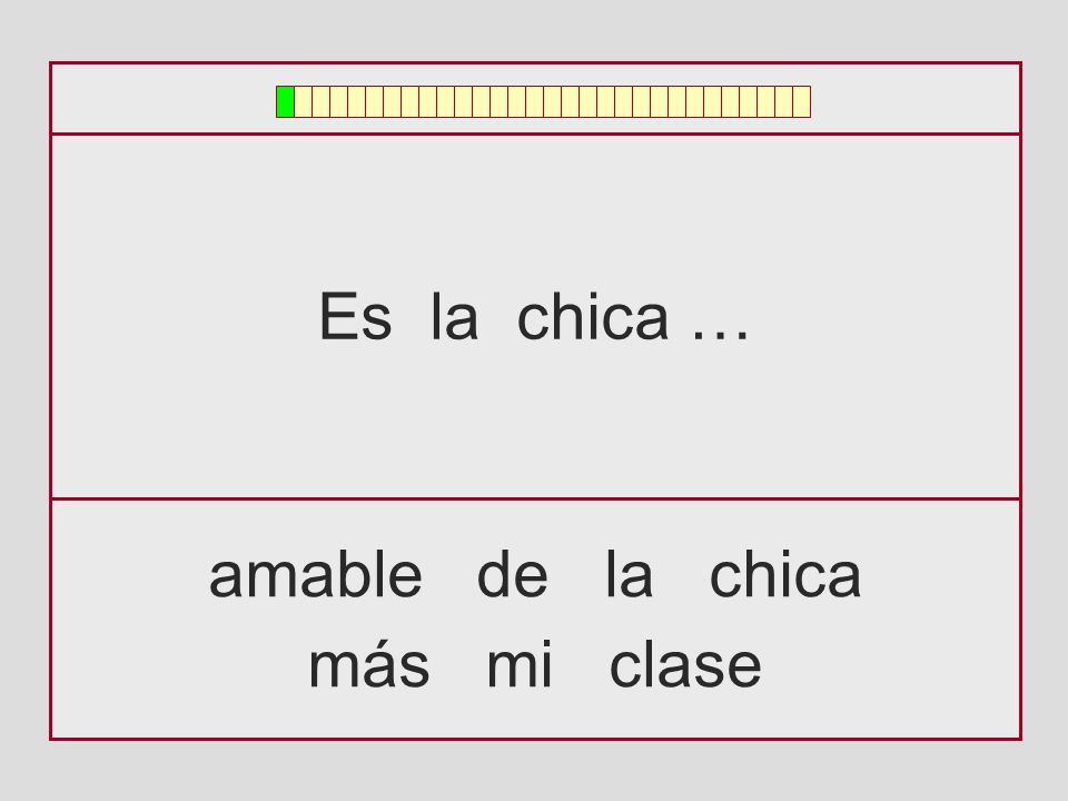 Es la chica … amable de la chica más mi clase