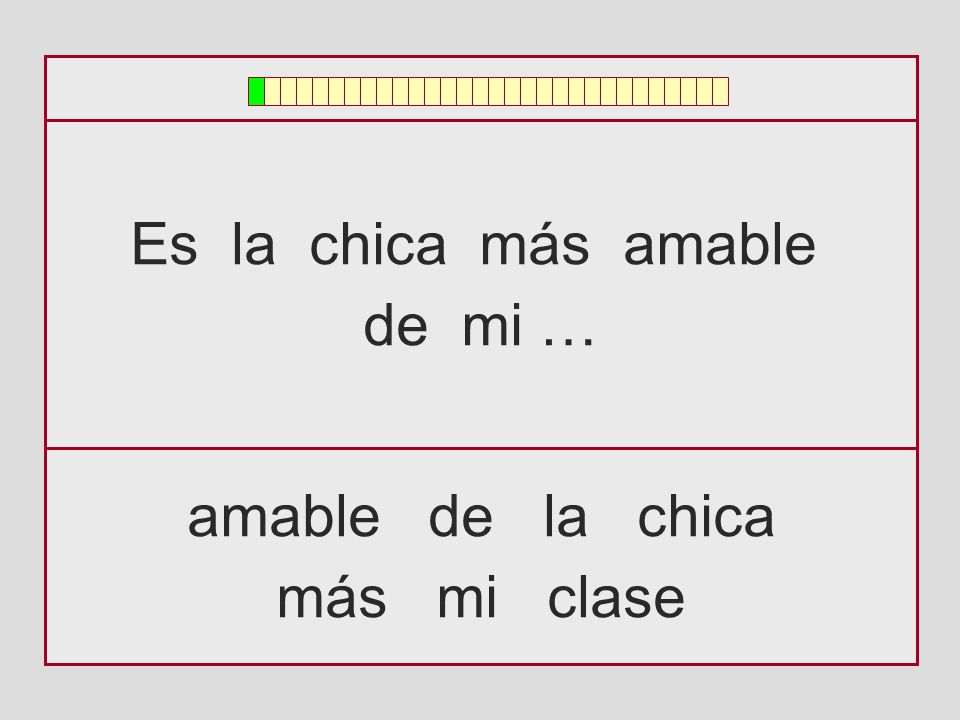 Es la chica más amable de mi … amable de la chica más mi clase
