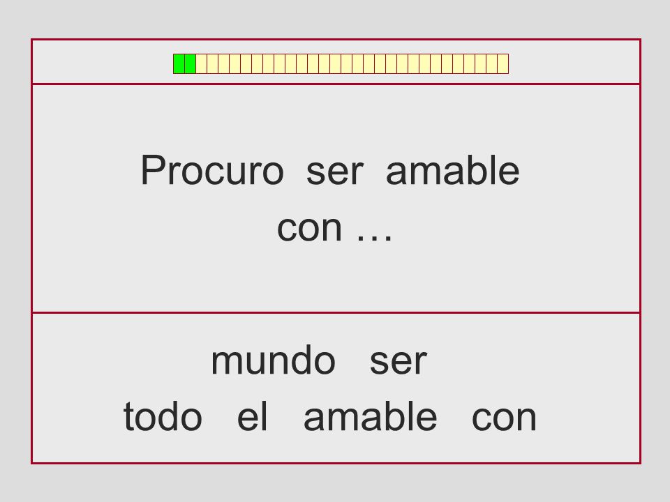 Procuro ser amable con … mundo ser todo el amable con