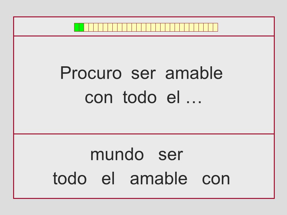 Procuro ser amable con todo el … mundo ser todo el amable con