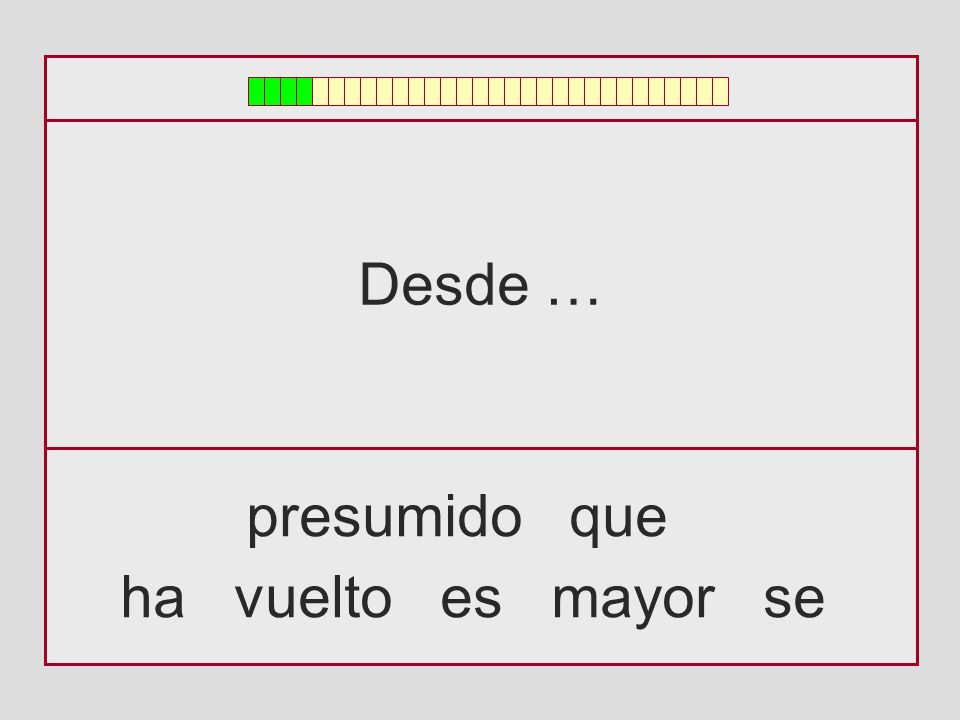 Desde … presumido que ha vuelto es mayor se