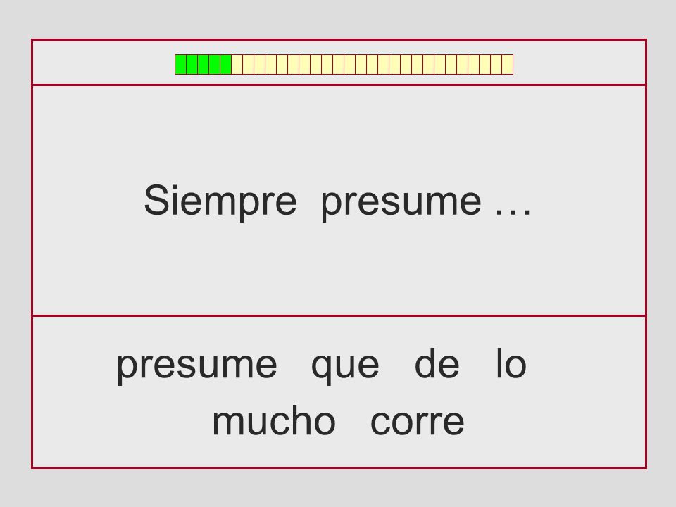 Siempre presume … presume que de lo mucho corre