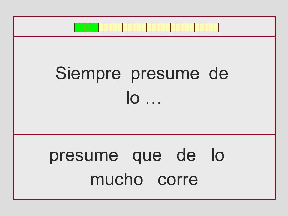 Siempre presume de lo … presume que de lo mucho corre