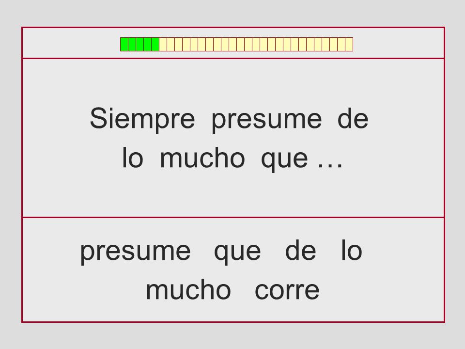Siempre presume de lo mucho que … presume que de lo mucho corre