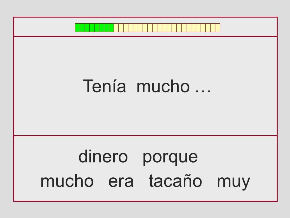 Tenía mucho … dinero porque mucho era tacaño muy