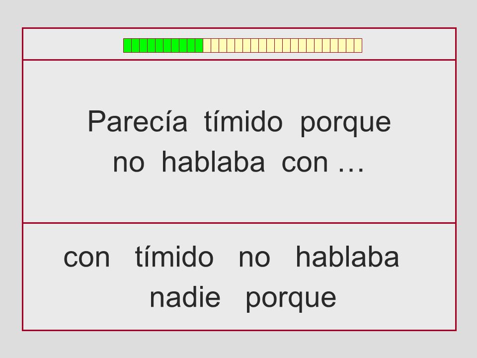 Parecía tímido porque no hablaba con … con tímido no hablaba nadie porque