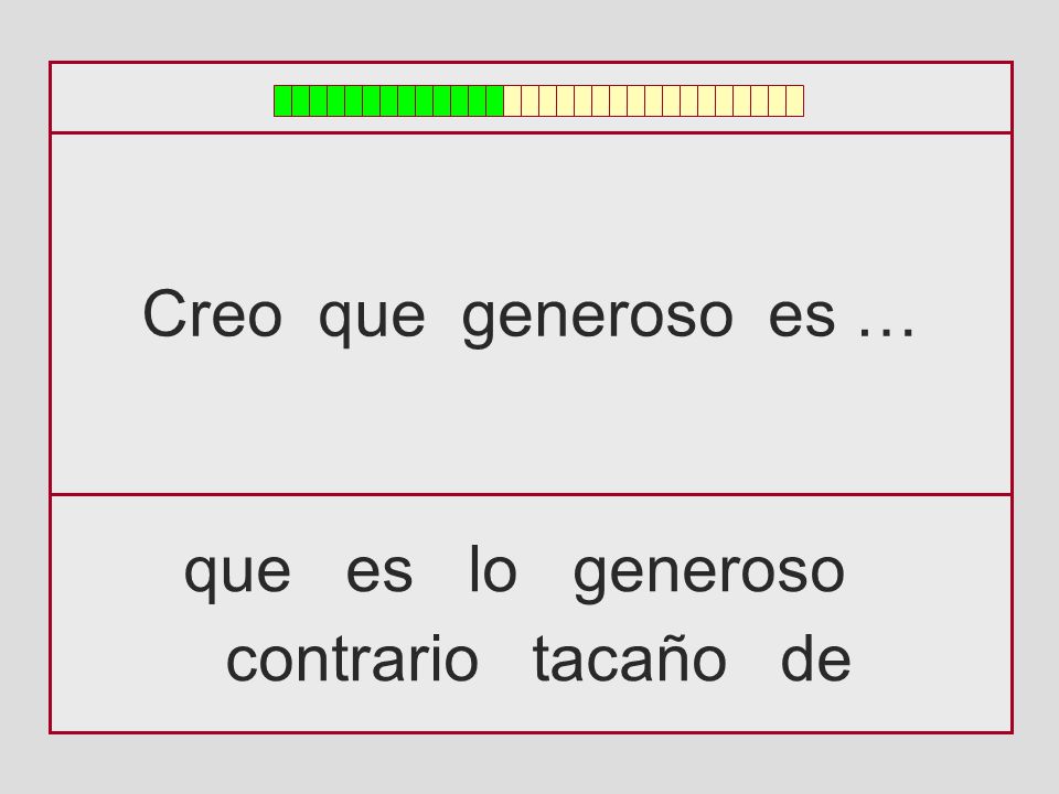 Creo que generoso es … que es lo generoso contrario tacaño de