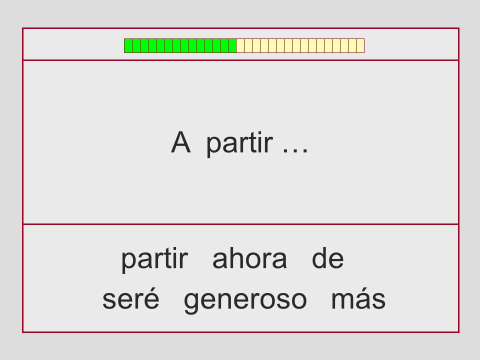 A partir … partir ahora de seré generoso más