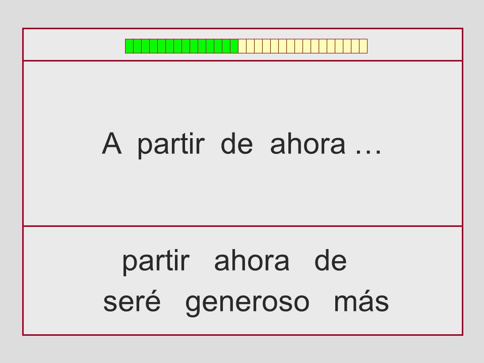 A partir de ahora … partir ahora de seré generoso más