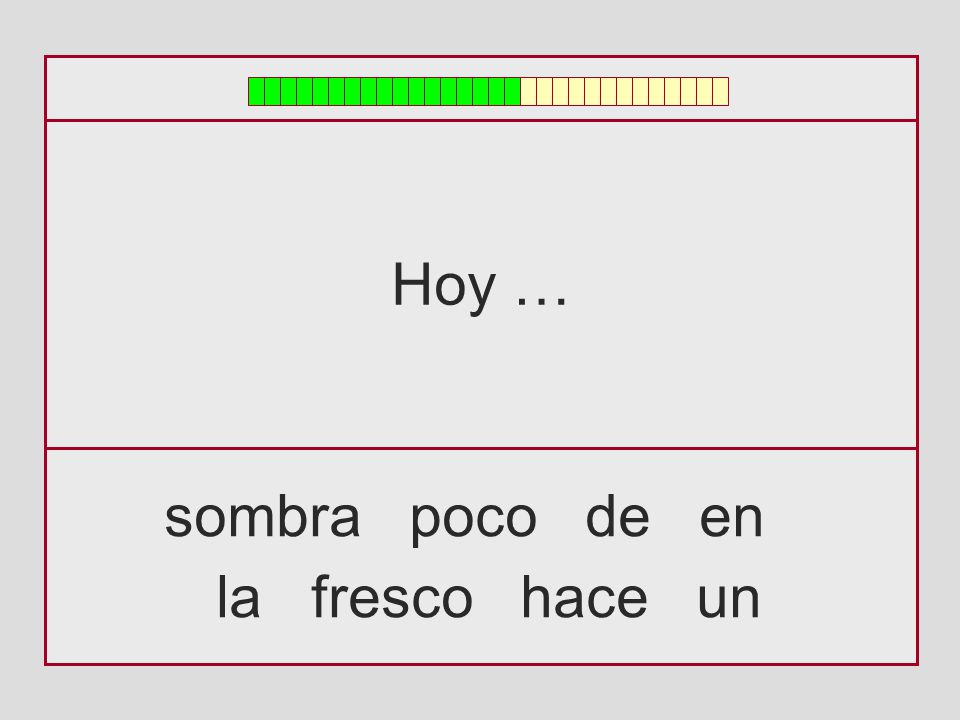 Hoy … sombra poco de en la fresco hace un
