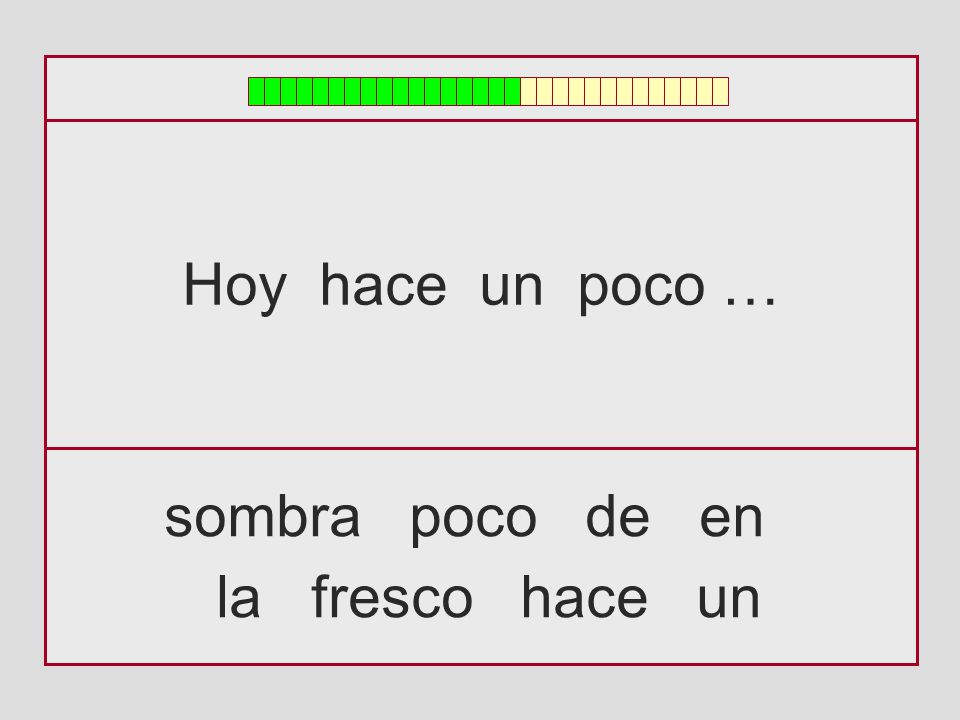 Hoy hace un poco … sombra poco de en la fresco hace un