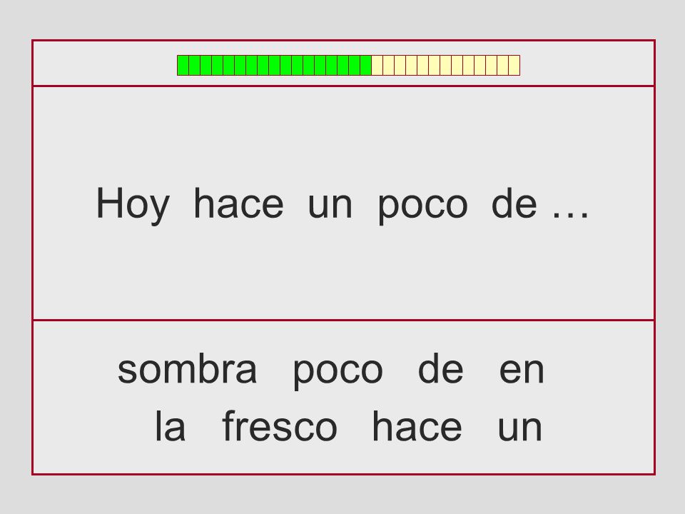 Hoy hace un poco de … sombra poco de en la fresco hace un