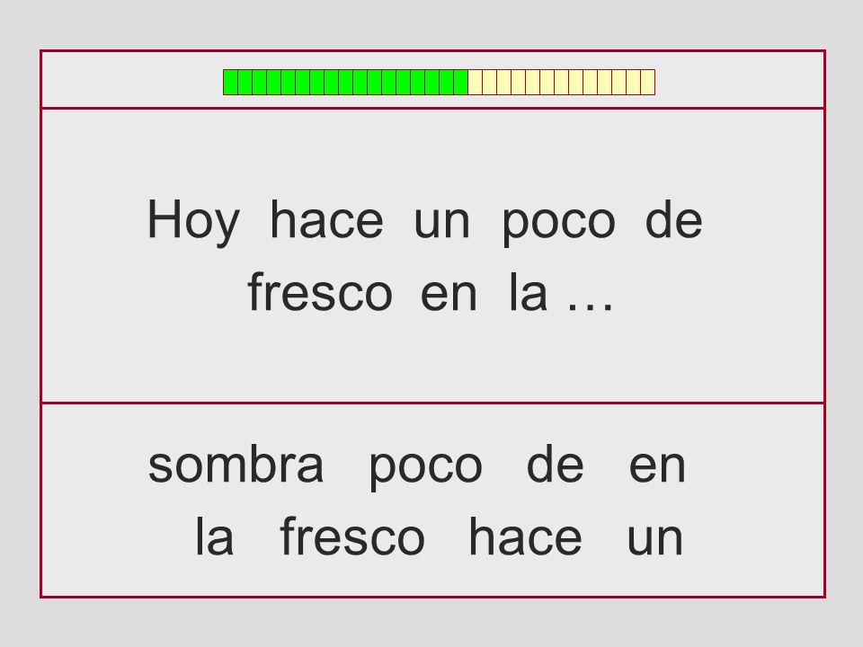 Hoy hace un poco de fresco en la … sombra poco de en la fresco hace un