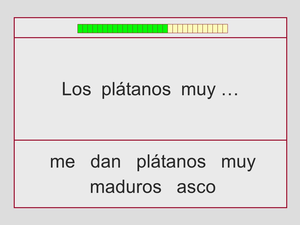 Los plátanos muy … me dan plátanos muy maduros asco