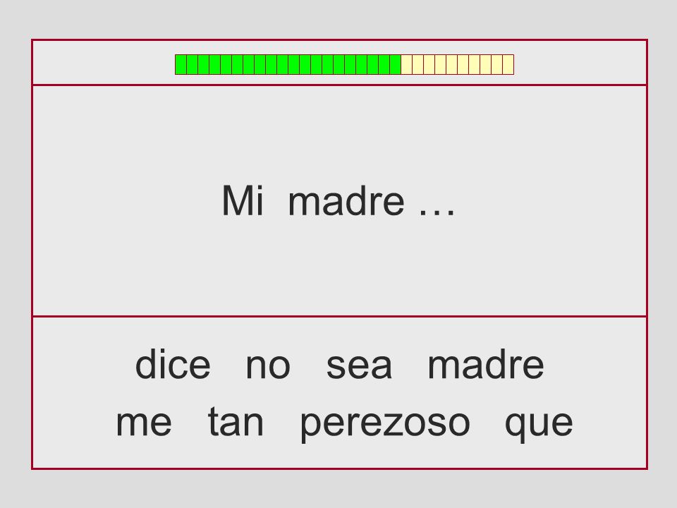 Mi madre … dice no sea madre me tan perezoso que