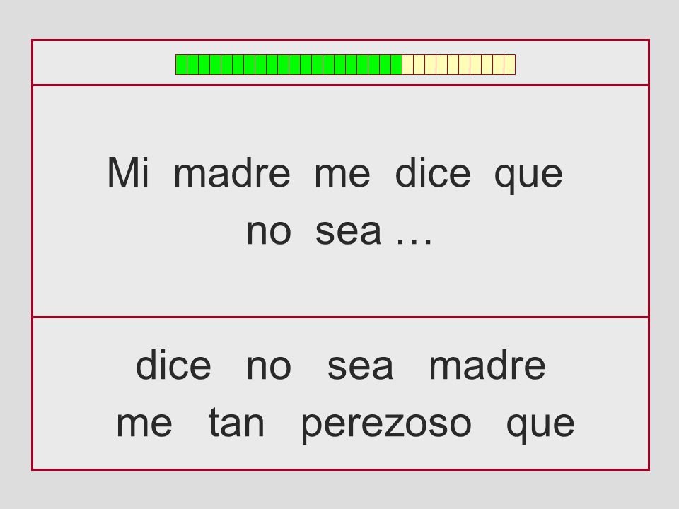 Mi madre me dice que no sea … dice no sea madre me tan perezoso que