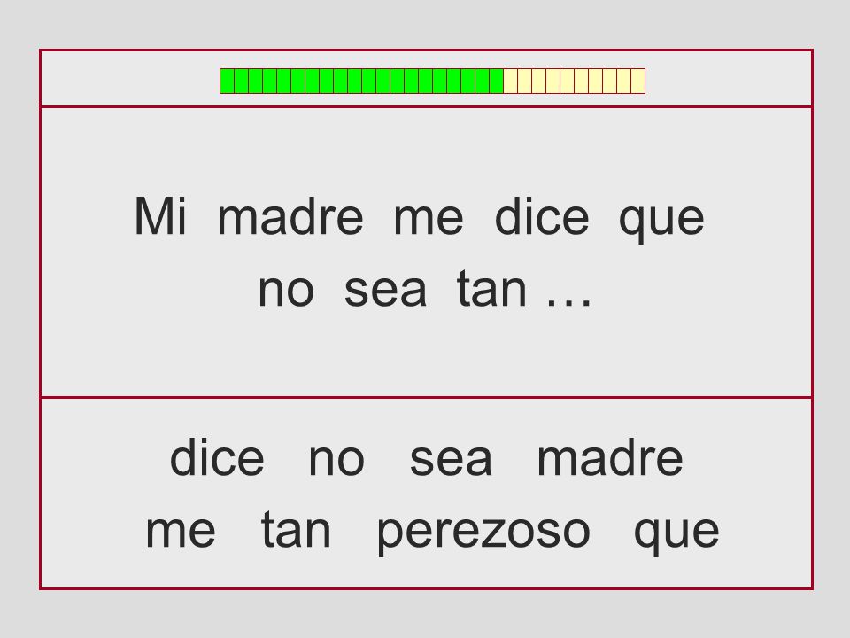 Mi madre me dice que no sea tan … dice no sea madre me tan perezoso que