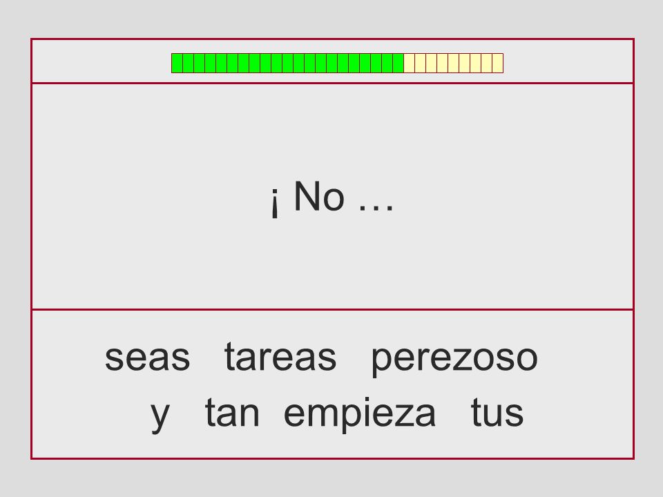 ¡ No … seas tareas perezoso y tan empieza tus