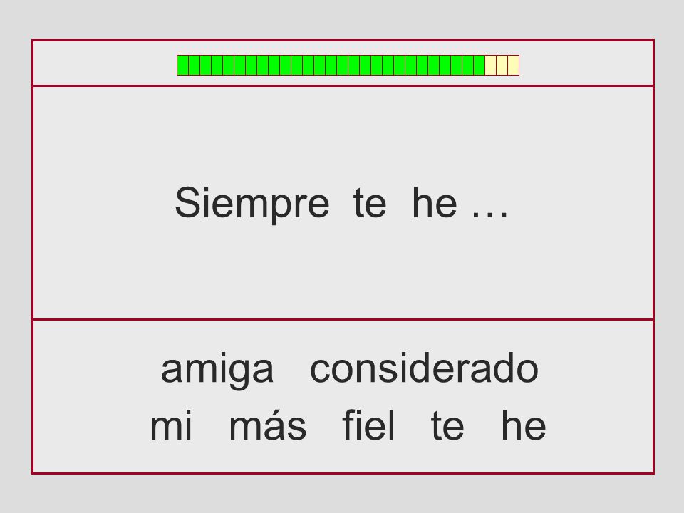 Siempre te he … amiga considerado mi más fiel te he