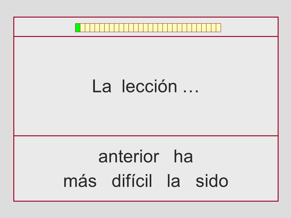 La lección … anterior ha más difícil la sido