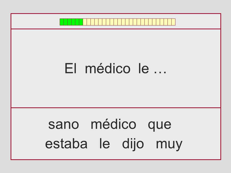 El médico le … sano médico que estaba le dijo muy