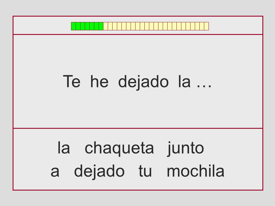 Te he dejado la … la chaqueta junto a dejado tu mochila