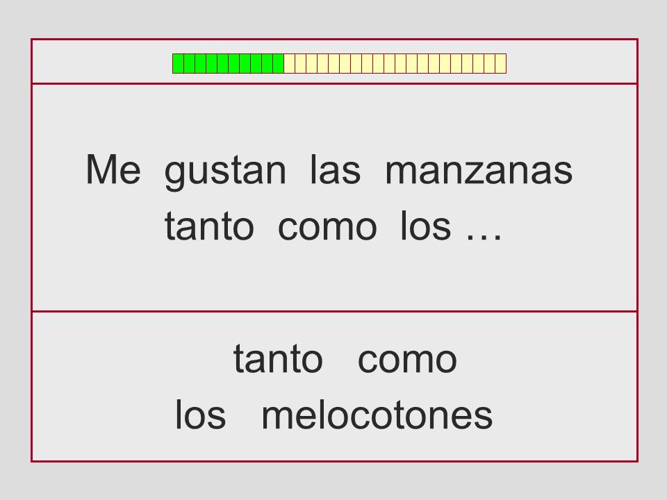 Me gustan las manzanas tanto como los … tanto como los melocotones