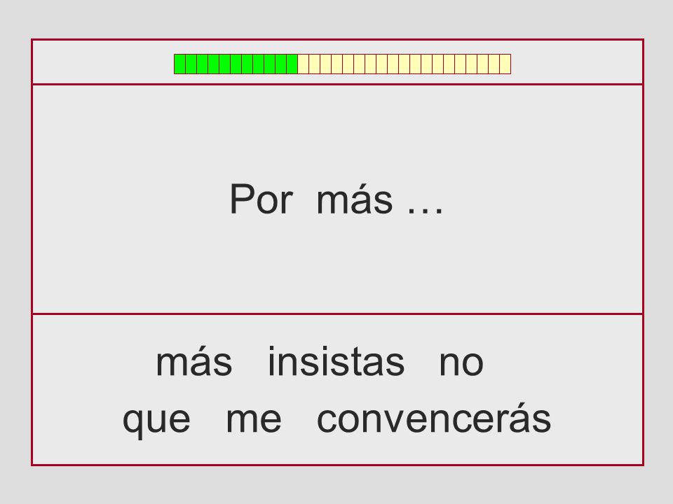 Por más … más insistas no que me convencerás