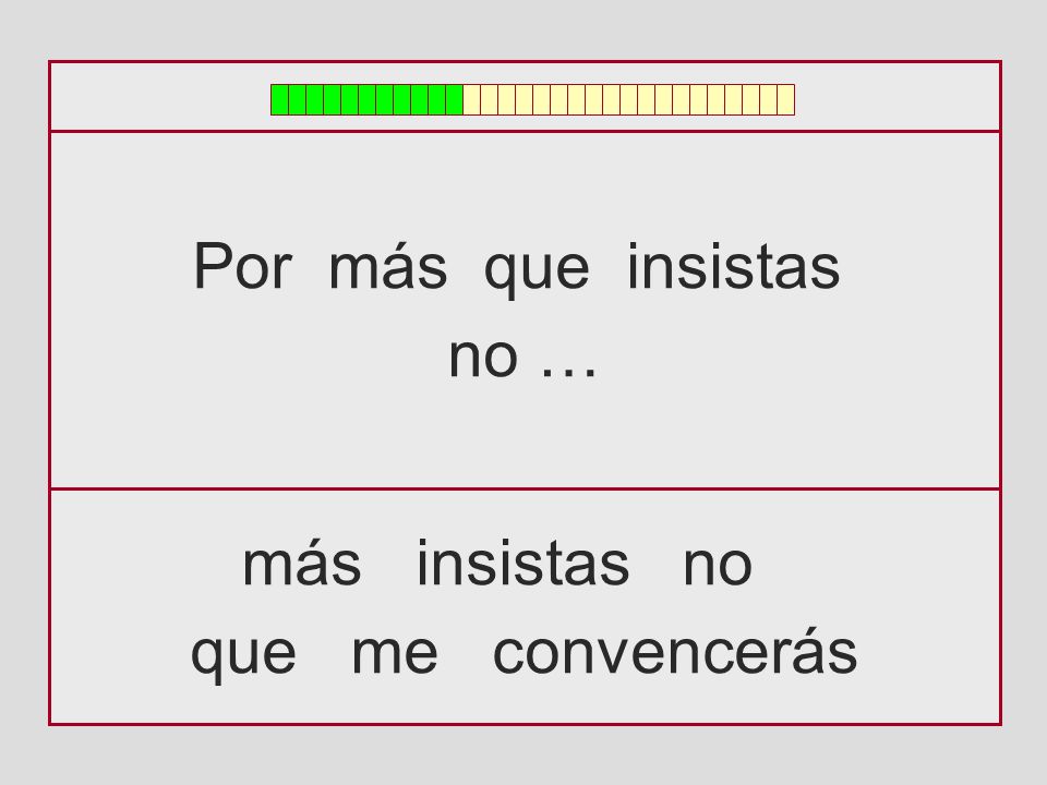Por más que insistas no … más insistas no que me convencerás