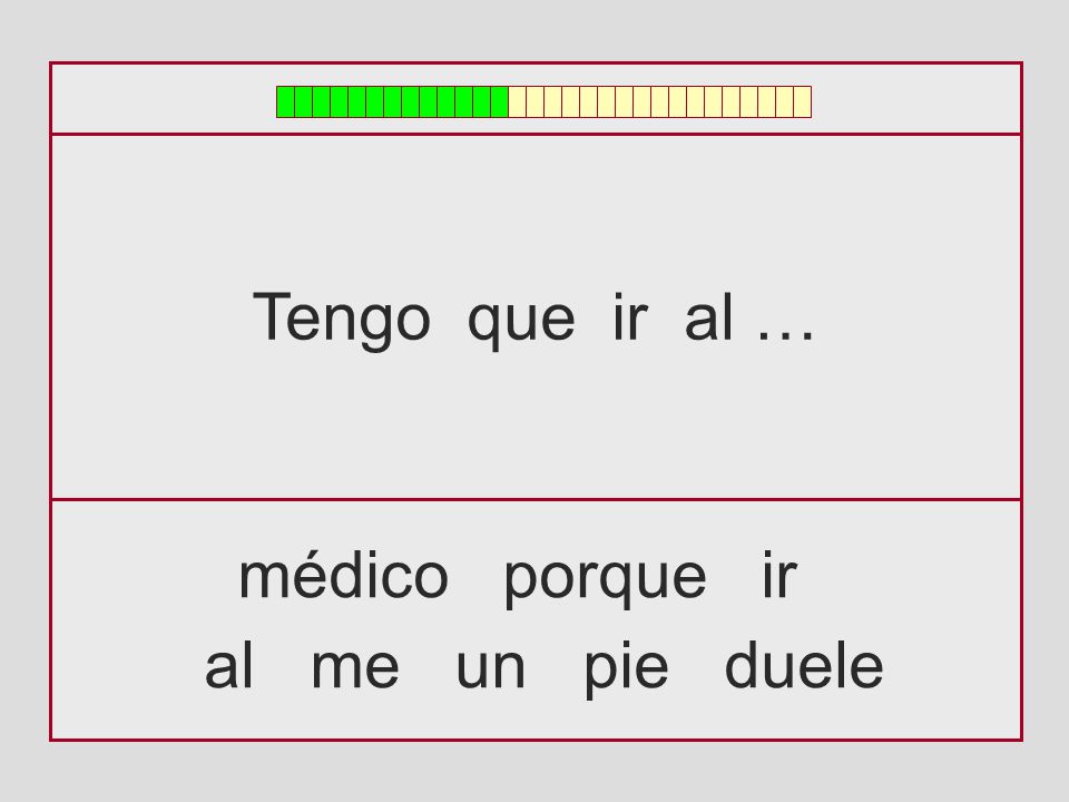 Tengo que ir al … médico porque ir al me un pie duele